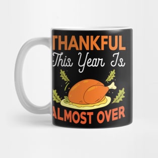 Thankful  This Year Is Almost Over Mug